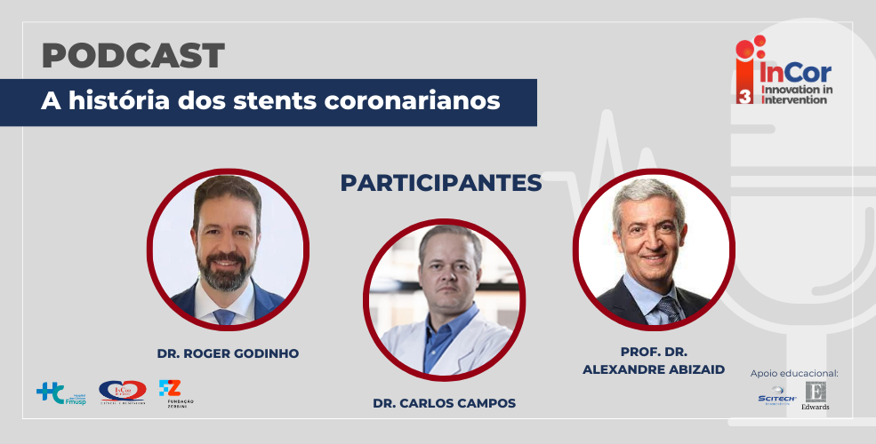 No episódio de lançamento do podcast Triple I, Dr. Roger Godinho, Dr. Carlos Campos e o Prof. Dr. Alexandre Abizaid discutem sobre a história dos stents coronarianos.