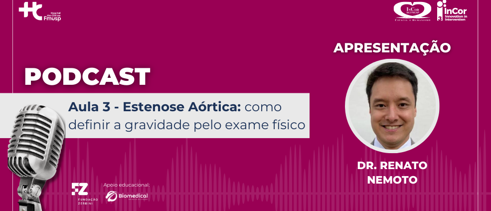 Conheça melhor a Estenose Aórtica e descubra como avaliar sua gravidade no exame físico. Ouça o Dr. Renato Nemoto no Podcast Triple I.
