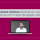 Assista ao vídeo explicativo sobre a Estenose Aórtica de baixo-fluxo, baixo-gradiente com fração de ejeção reduzida e amplie seus conhecimentos.